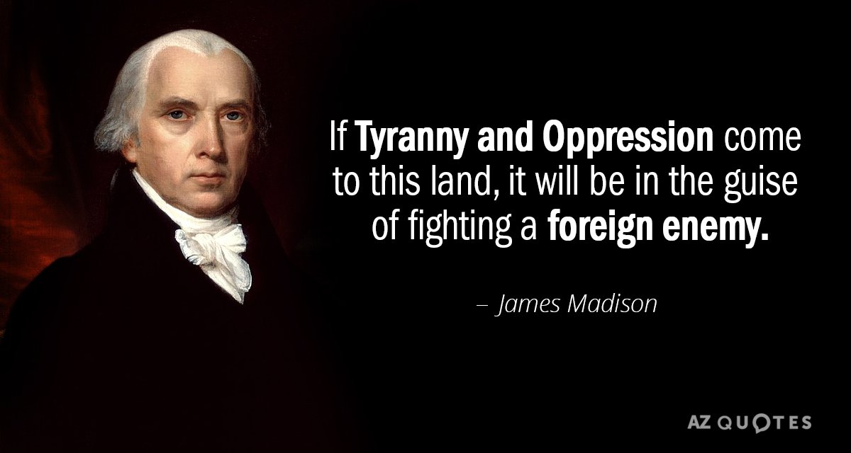 James Madison cita: Si la tiranía y la opresión llegan a esta tierra, será...