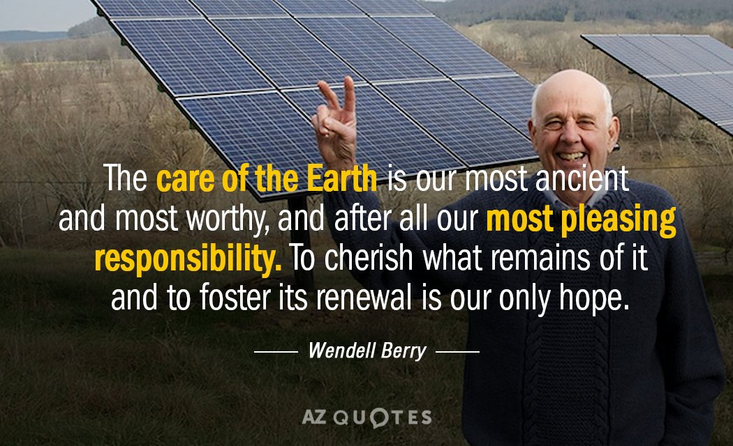 Cita de Wendell Berry: El cuidado de la Tierra es nuestro más antiguo y...