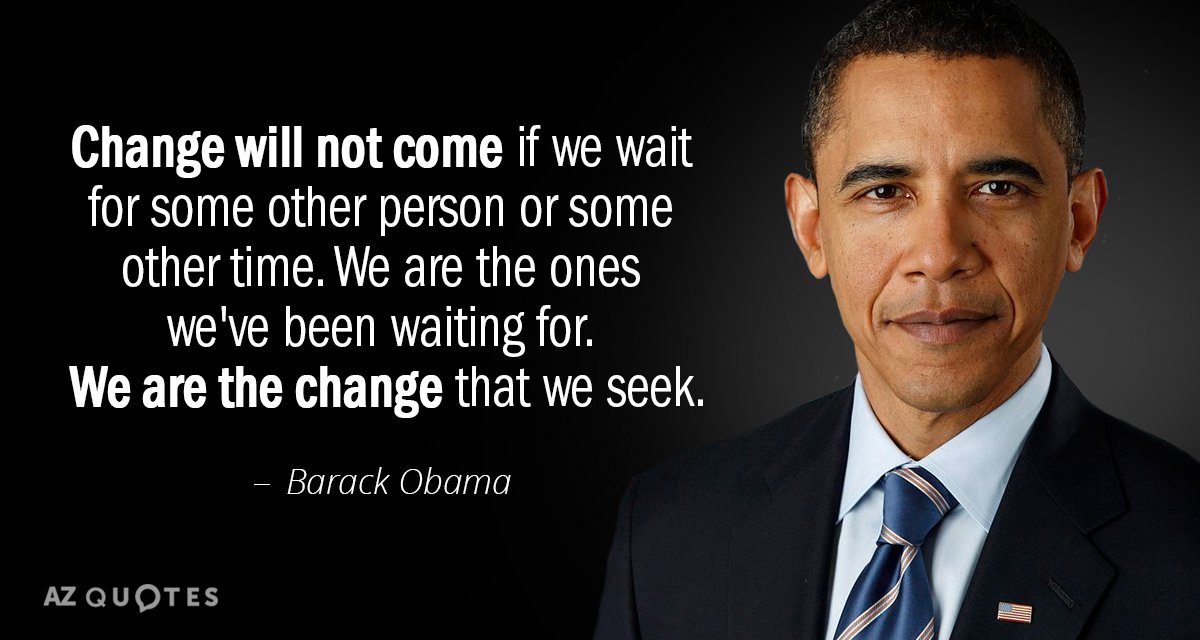 Barack Obama cita: El cambio no llegará si esperamos a que otra persona o...