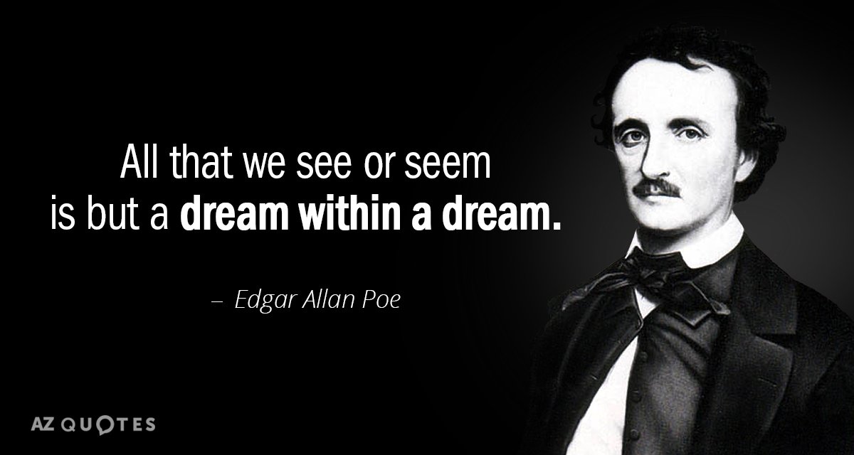 Edgar Allan Poe cita: Todo lo que vemos o parece no es más que un sueño dentro de un...