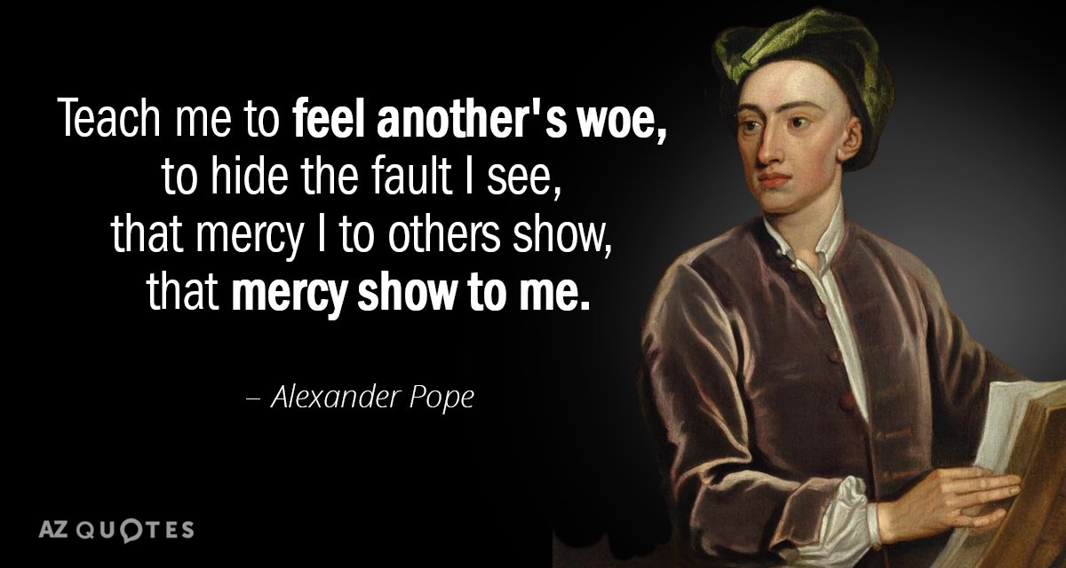 Cita de Alexander Pope: Enséñame a sentir el dolor ajeno, a ocultar la falta que veo, que...