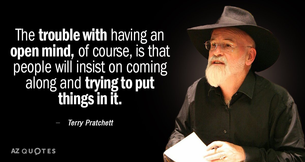 Cita de Terry Pratchett: El problema de tener una mente abierta, por supuesto, es que la gente...