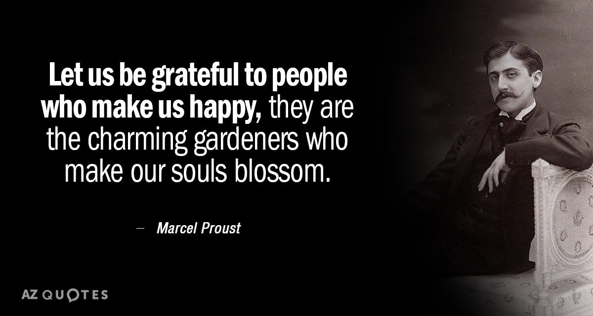 Cita de Marcel Proust: Seamos agradecidos a las personas que nos hacen felices, son las...