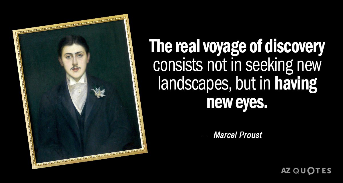 Cita de Marcel Proust: El verdadero viaje de descubrimiento no consiste en buscar nuevos paisajes, sino en...