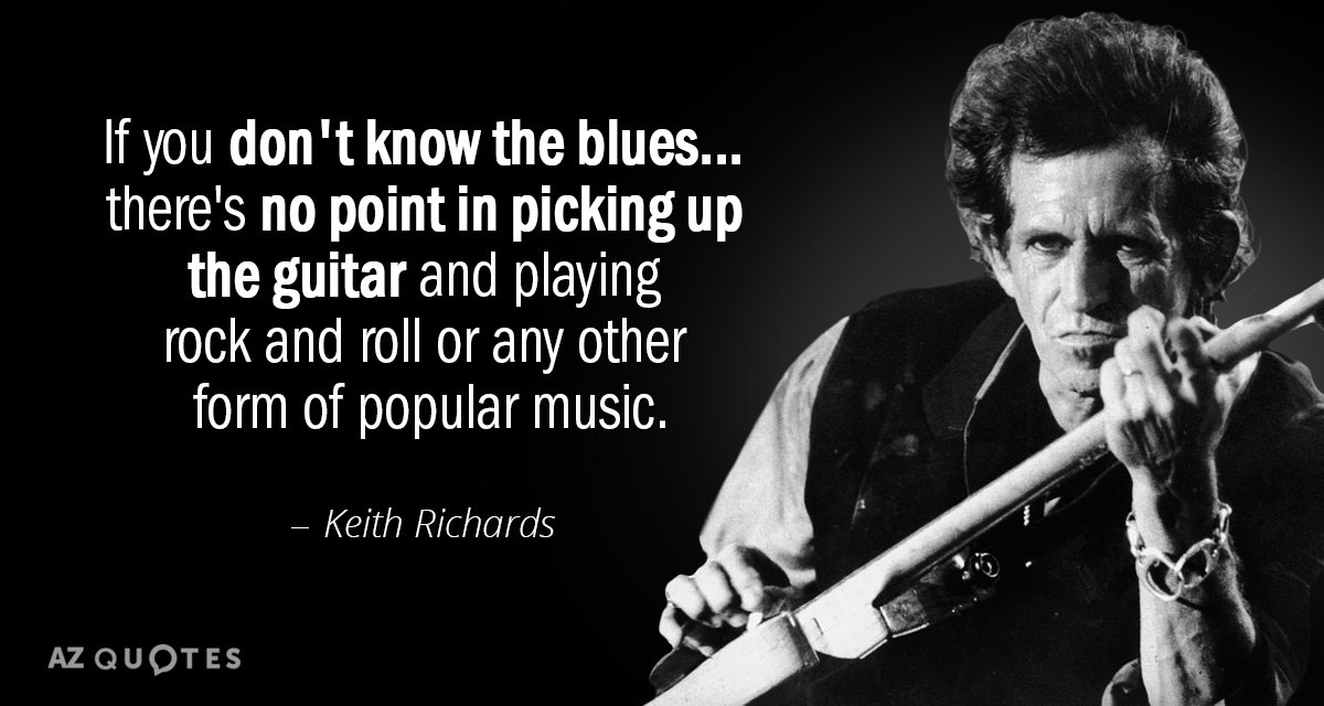 Cita de Keith Richards: Si no conoces el blues... no tiene sentido coger el...