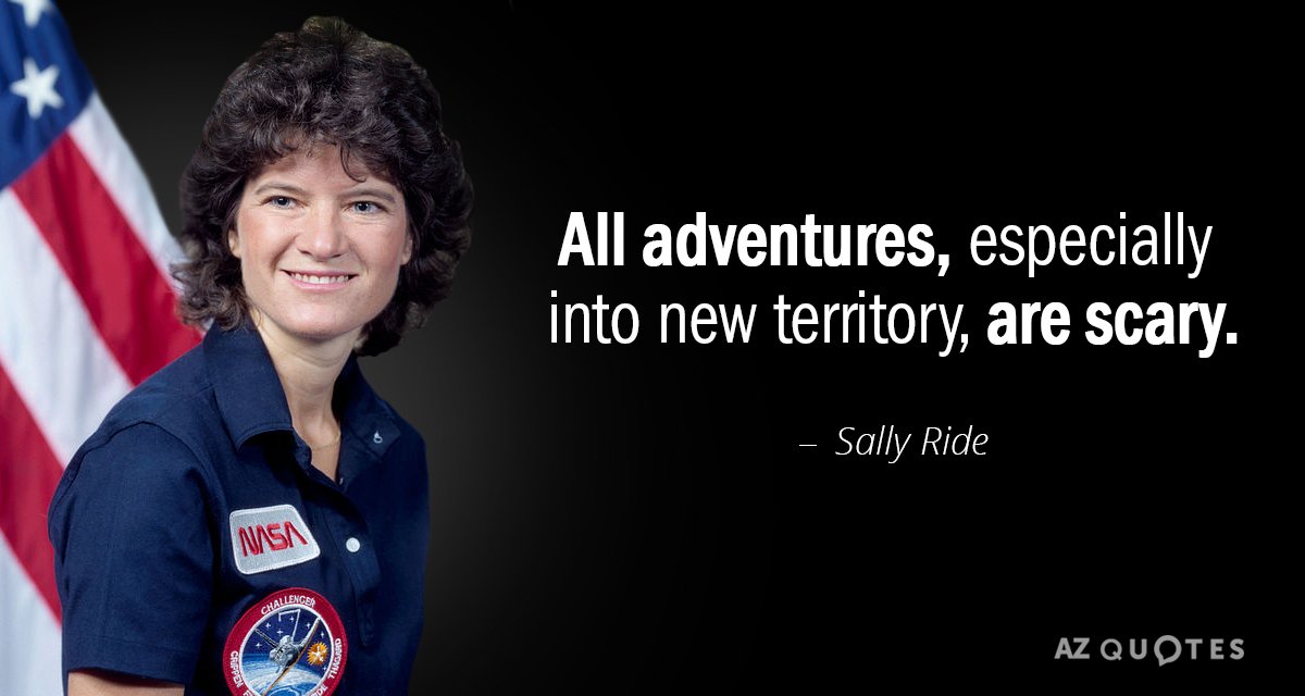 Cita de Sally Ride: Todas las aventuras, especialmente en territorio nuevo, dan miedo.