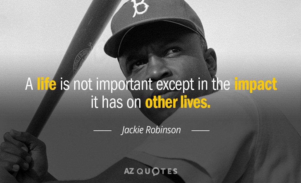Cita de Jackie Robinson: Una vida no es importante salvo por el impacto que tiene en otras...