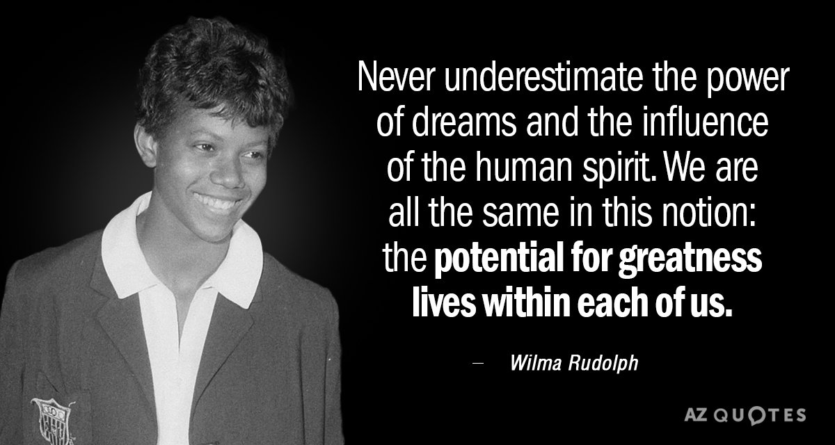 Wilma Rudolph cita: Nunca subestimes el poder de los sueños y la influencia del espíritu humano...
