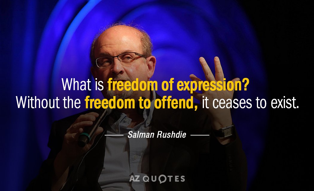 Cita de Salman Rushdie: ¿Qué es la libertad de expresión? Sin la libertad de ofender, deja de ser...