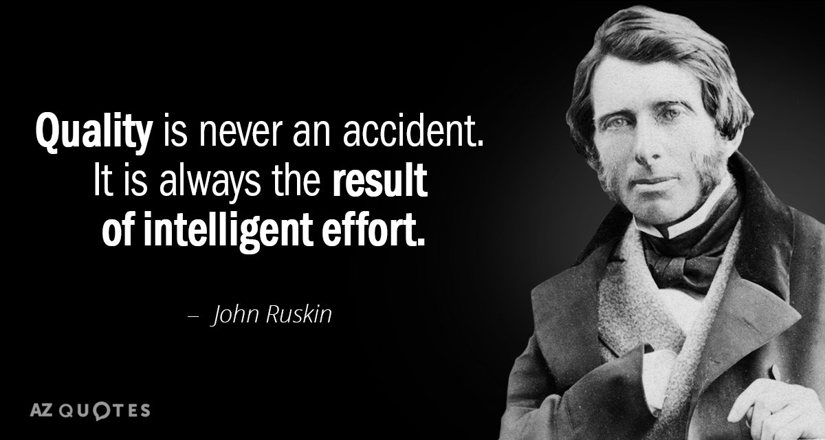 Cita de John Ruskin: La calidad nunca es un accidente. Siempre es el resultado de un esfuerzo inteligente.