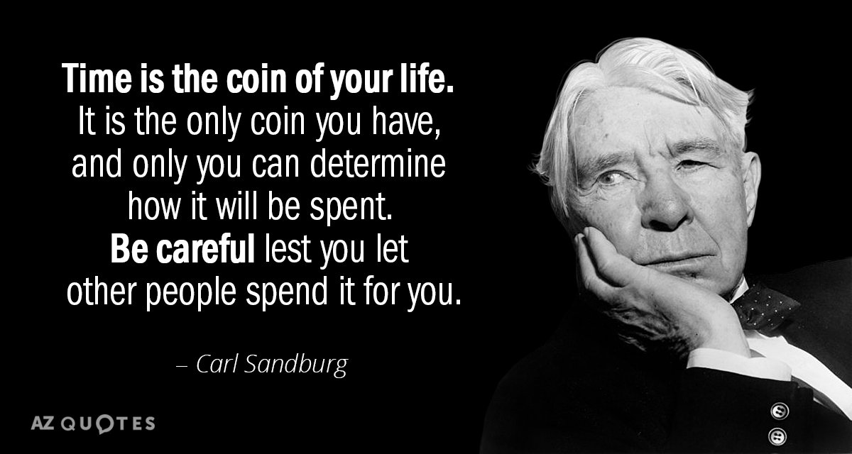 Cita de Carl Sandburg: El tiempo es la moneda de tu vida. Es la única moneda que...