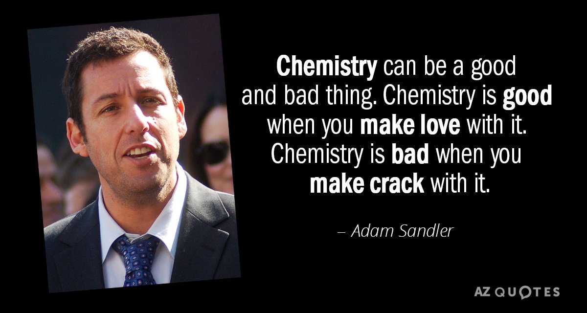 Cita de Adam Sandler: La química puede ser algo bueno y malo. La química es buena cuando...