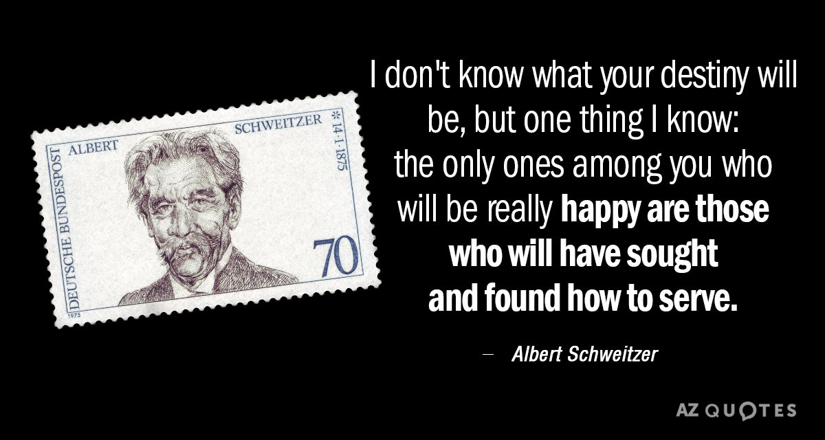 Albert Schweitzer cita: No sé cuál será tu destino, pero una cosa sé...