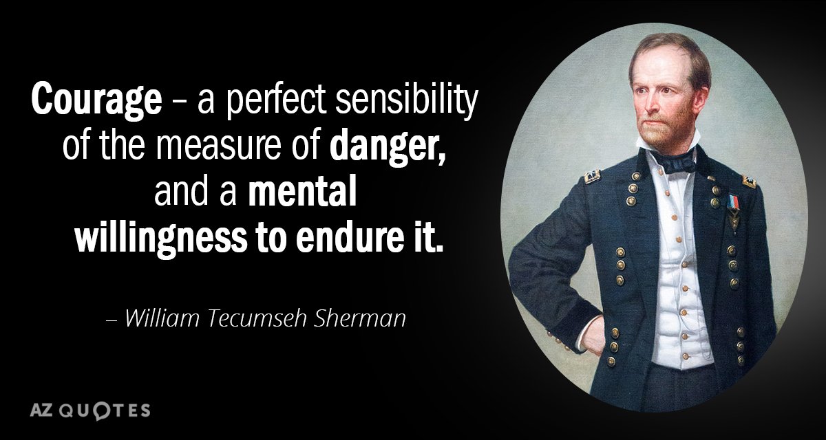 Cita de William Tecumseh Sherman: Coraje - una perfecta sensibilidad de la medida del peligro, y...