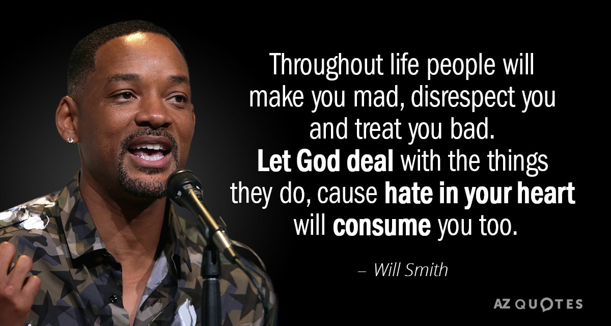 Will Smith cita: A lo largo de la vida la gente te hará enfadar, te faltará al respeto y te tratará mal...