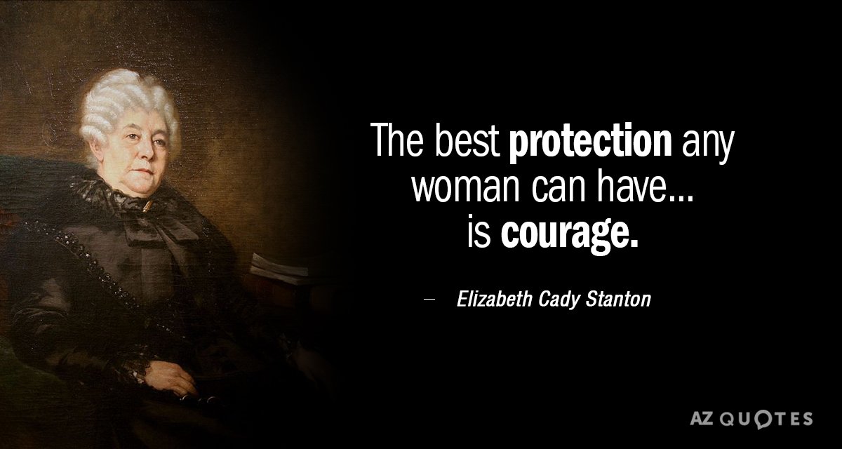 Cita de Elizabeth Cady Stanton: La mejor protección que una mujer puede tener... es el coraje.