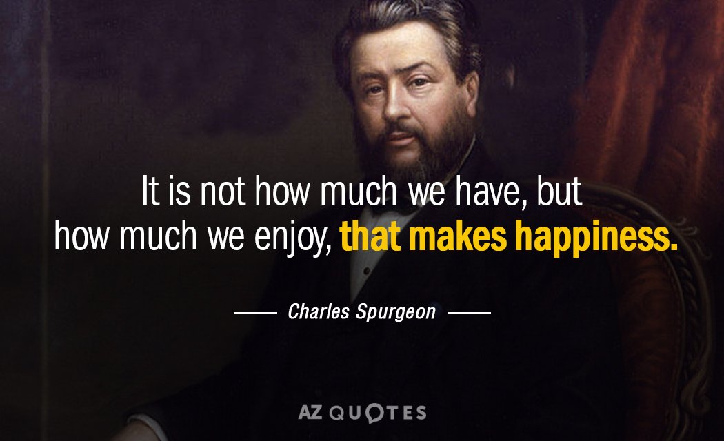 Charles Spurgeon cita: No es cuánto tenemos, sino cuánto disfrutamos, lo que...