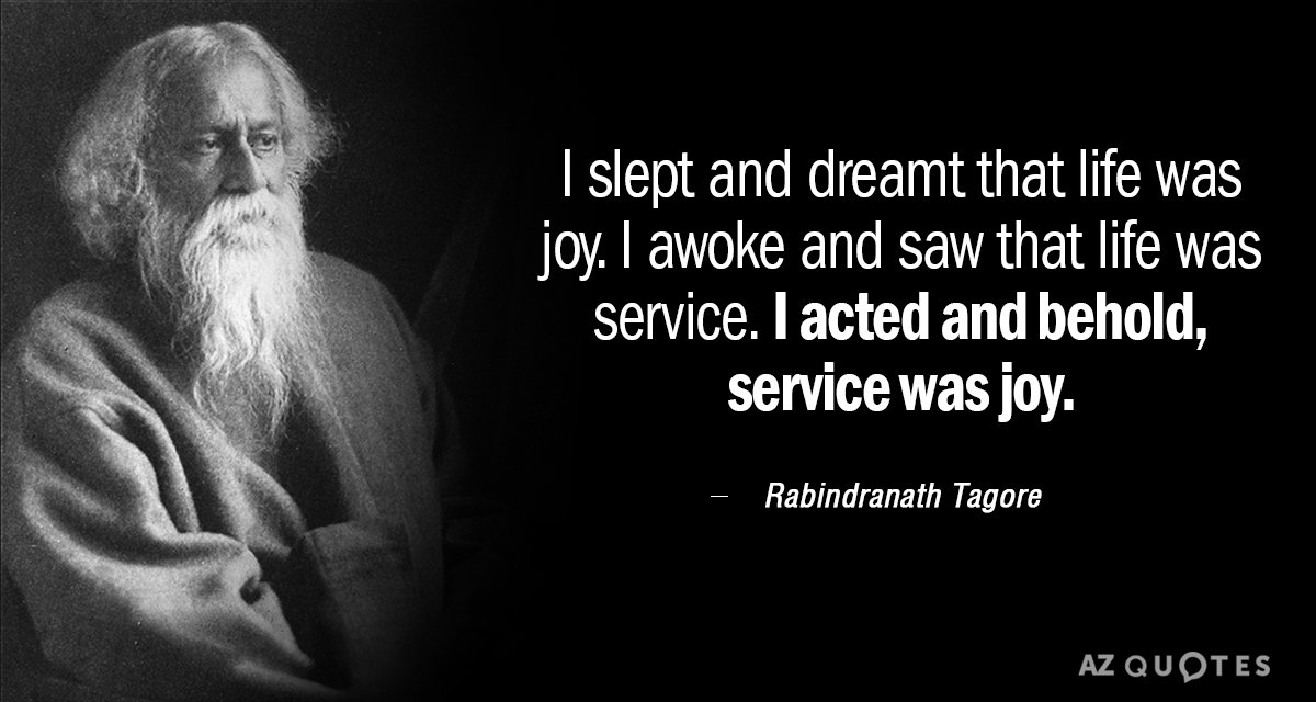Cita de Rabindranath Tagore: Dormí y soñé que la vida era alegría. Me desperté y vi que...