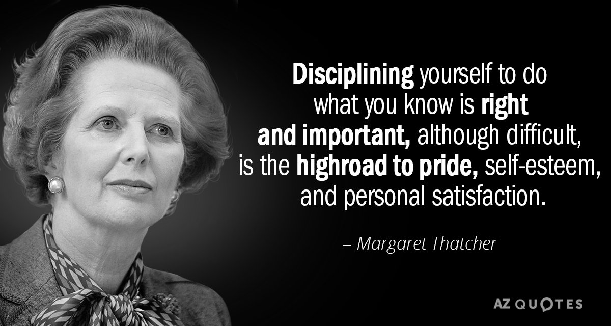 Cita de Margaret Thatcher: Disciplinarse para hacer lo que uno sabe que es correcto e importante, aunque sea difícil...