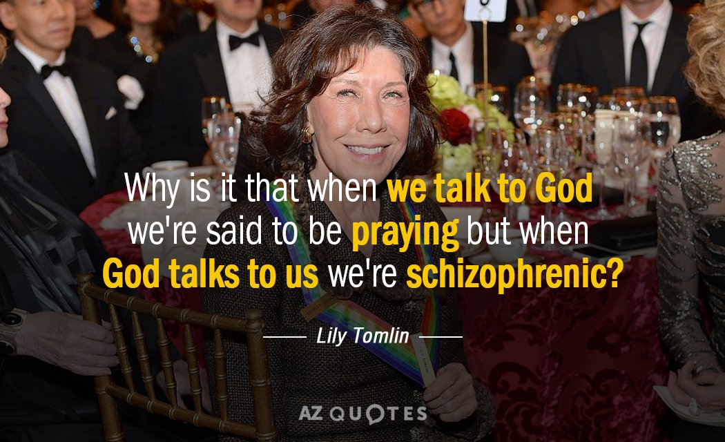 Cita de Lily Tomlin: ¿Por qué se dice que cuando hablamos con Dios...