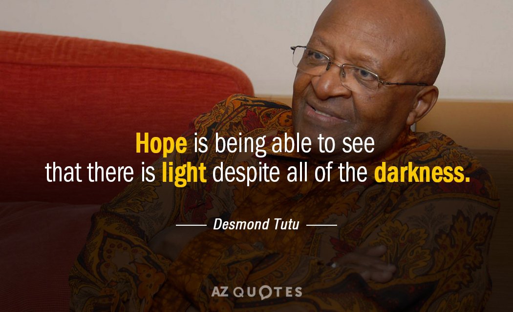 Desmond Tutu cita: La esperanza es poder ver que hay luz a pesar de todo...