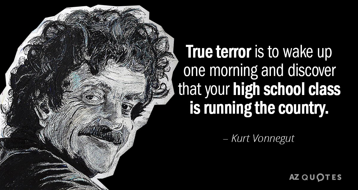 Kurt Vonnegut cita: El verdadero terror es despertarse una mañana y descubrir que tu...
