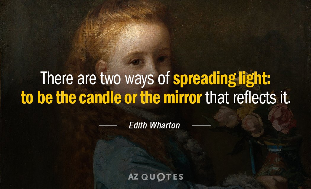 Cita de Edith Wharton: Hay dos maneras de difundir la luz: ser la vela o la...