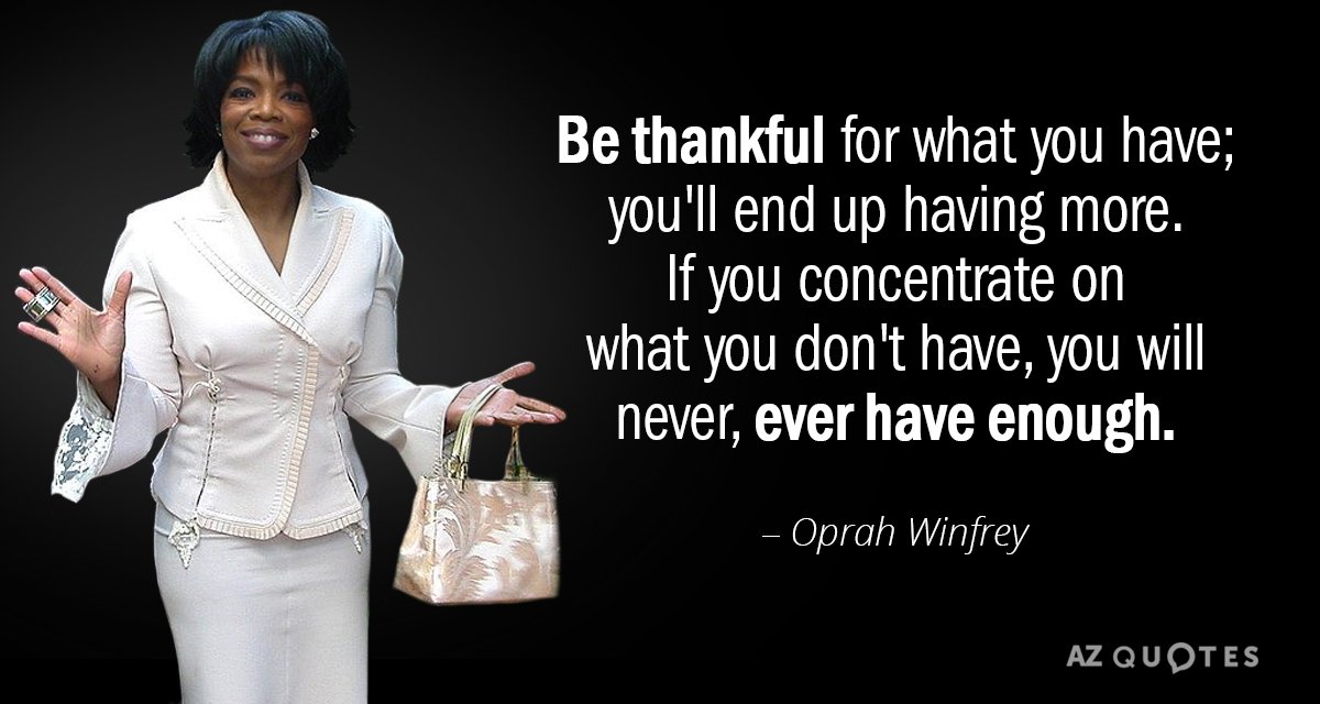Oprah Winfrey cita: Agradece lo que tienes; acabarás teniendo más. Si...