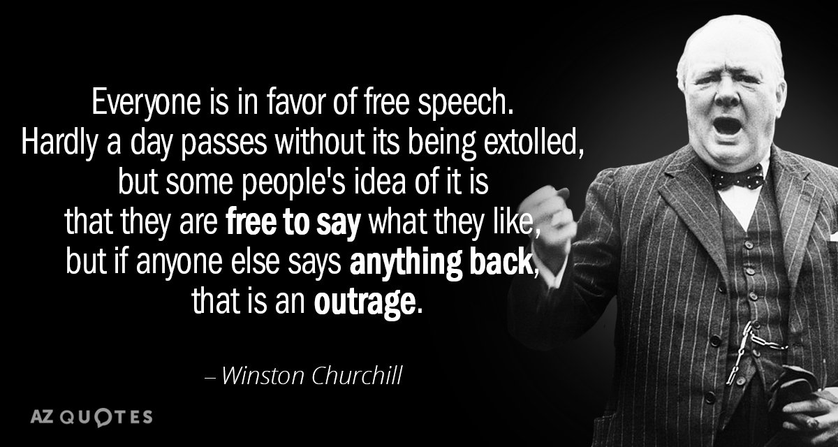 Cita de Winston Churchill: Todo el mundo está a favor de la libertad de expresión. Apenas pasa un día sin que...