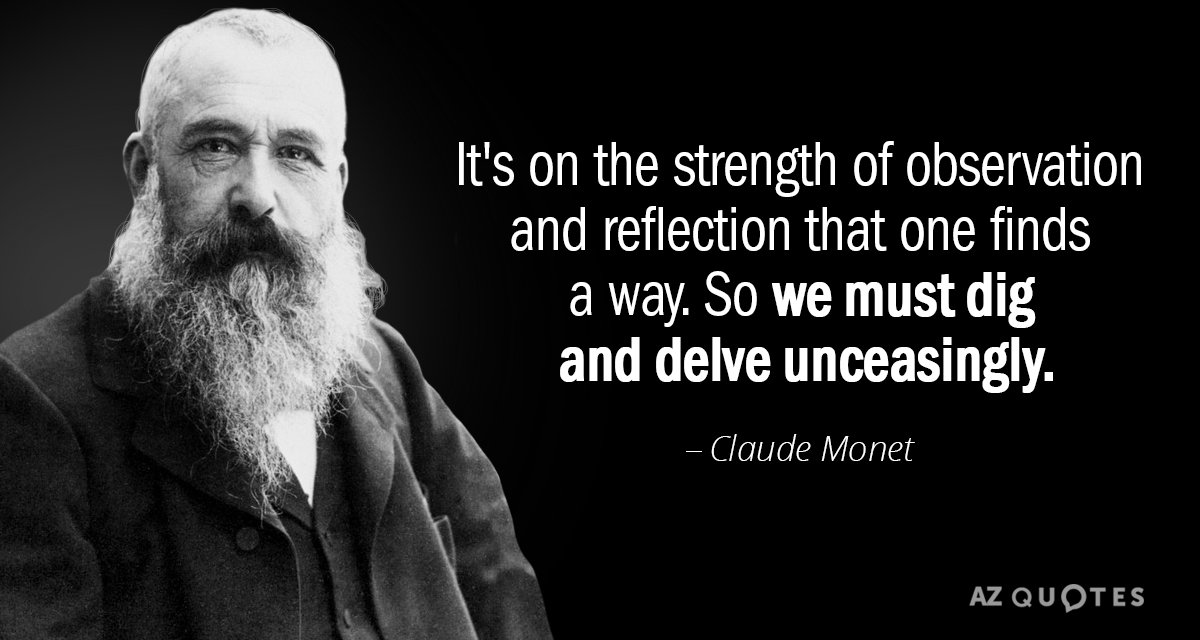 Cita de Claude Monet: La fuerza de la observación y la reflexión es lo que nos permite...