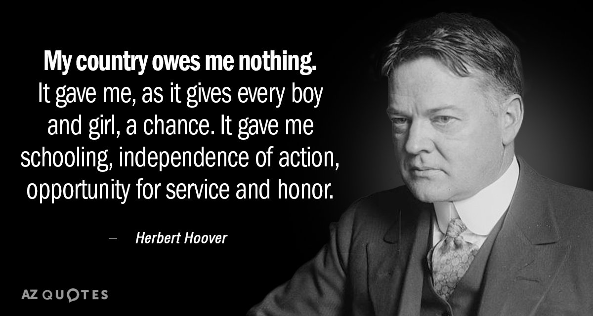 Cita de Herbert Hoover: Mi país no me debe nada. Me dio, como le da a cada niño...