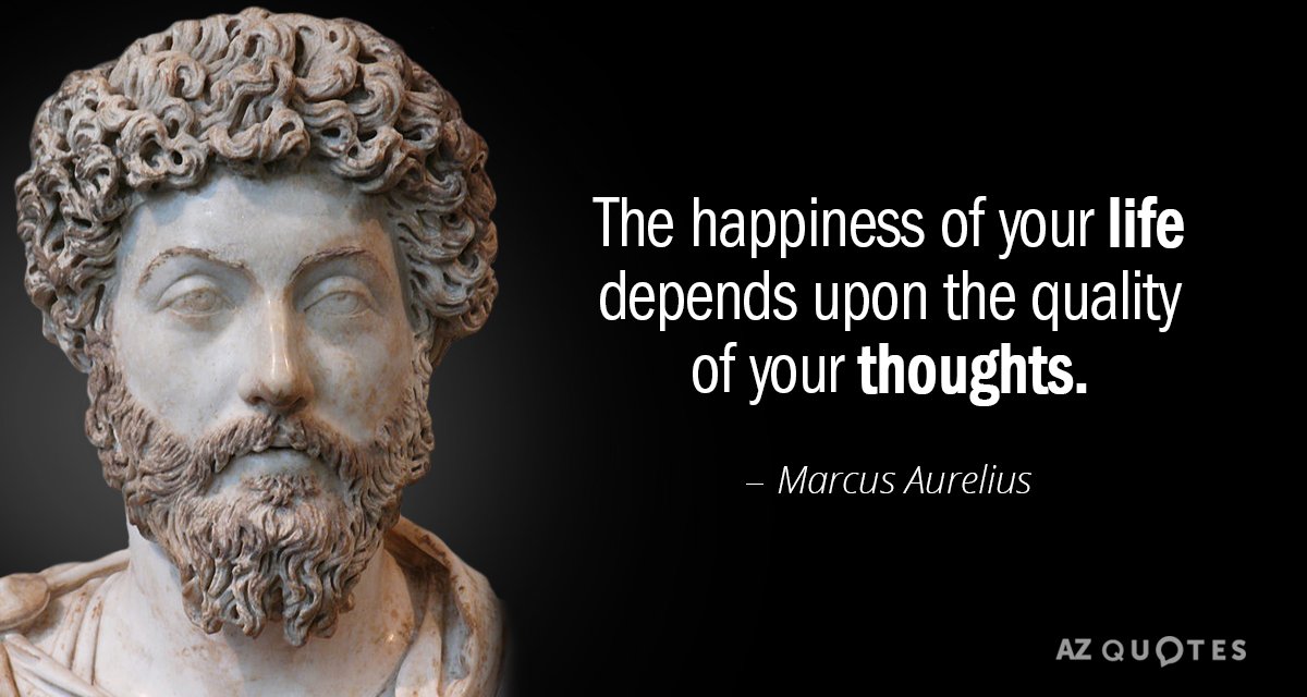 Marcus Aurelius cita: La felicidad de tu vida depende de la calidad de tus pensamientos.