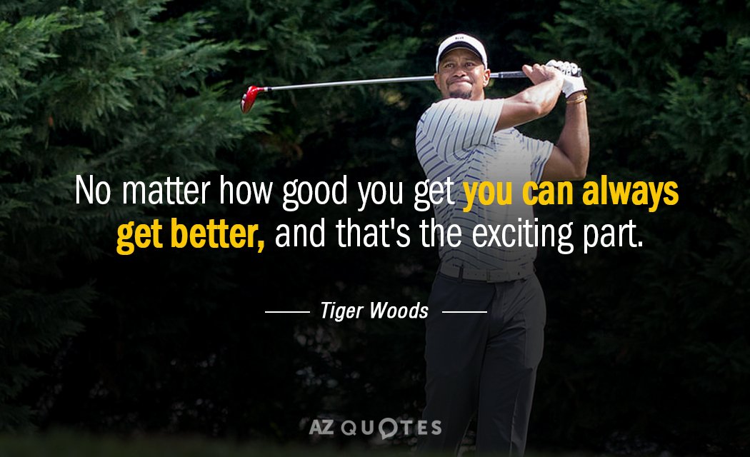 Cita de Tiger Woods: No importa lo bueno que seas, siempre puedes mejorar, y eso es...