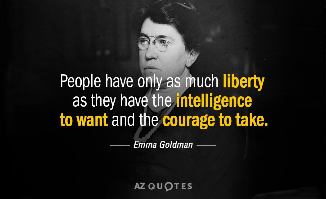 Cita de Emma Goldman: Las personas tienen tanta libertad como inteligencia tienen para querer...
