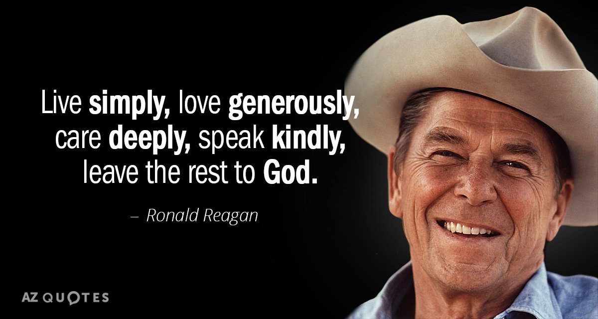 Ronald Reagan cita: Vive con sencillez, ama con generosidad, preocúpate por los demás, habla con amabilidad y deja el resto a Dios.