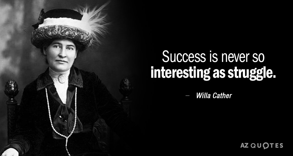 Cita de Willa Cather: El éxito nunca es tan interesante como la lucha