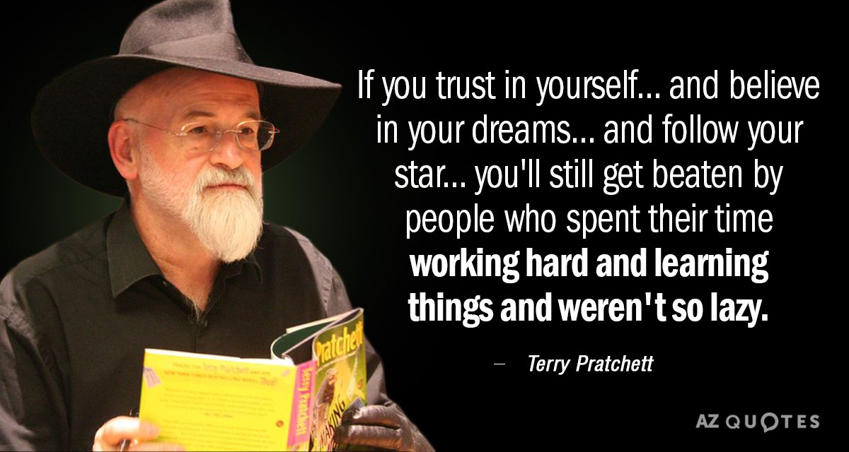 Cita de Terry Pratchett: Si confías en ti mismo. . . y crees en tus sueños. ...y...