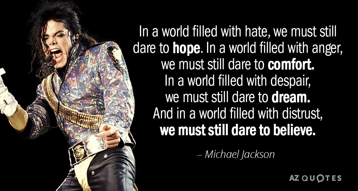 Michael Jackson cita: En un mundo lleno de odio, aún debemos atrevernos a tener esperanza. En...