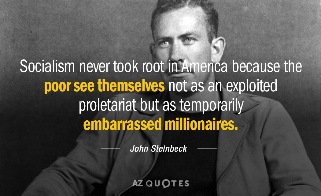 Cita de John Steinbeck: El socialismo nunca arraigó en América porque los pobres no se ven a sí mismos como...