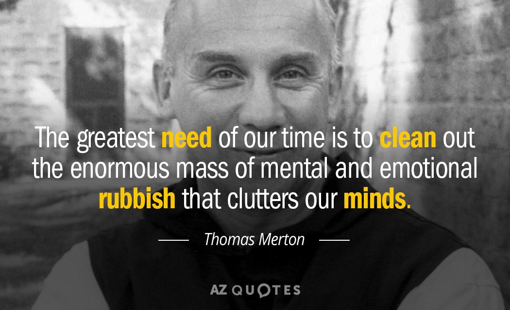 Cita de Thomas Merton: La mayor necesidad de nuestro tiempo es limpiar la enorme masa...