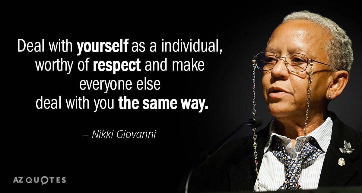 Cita de Nikki Giovanni: Trátate a ti mismo como un individuo, digno de respeto y haz que los demás...