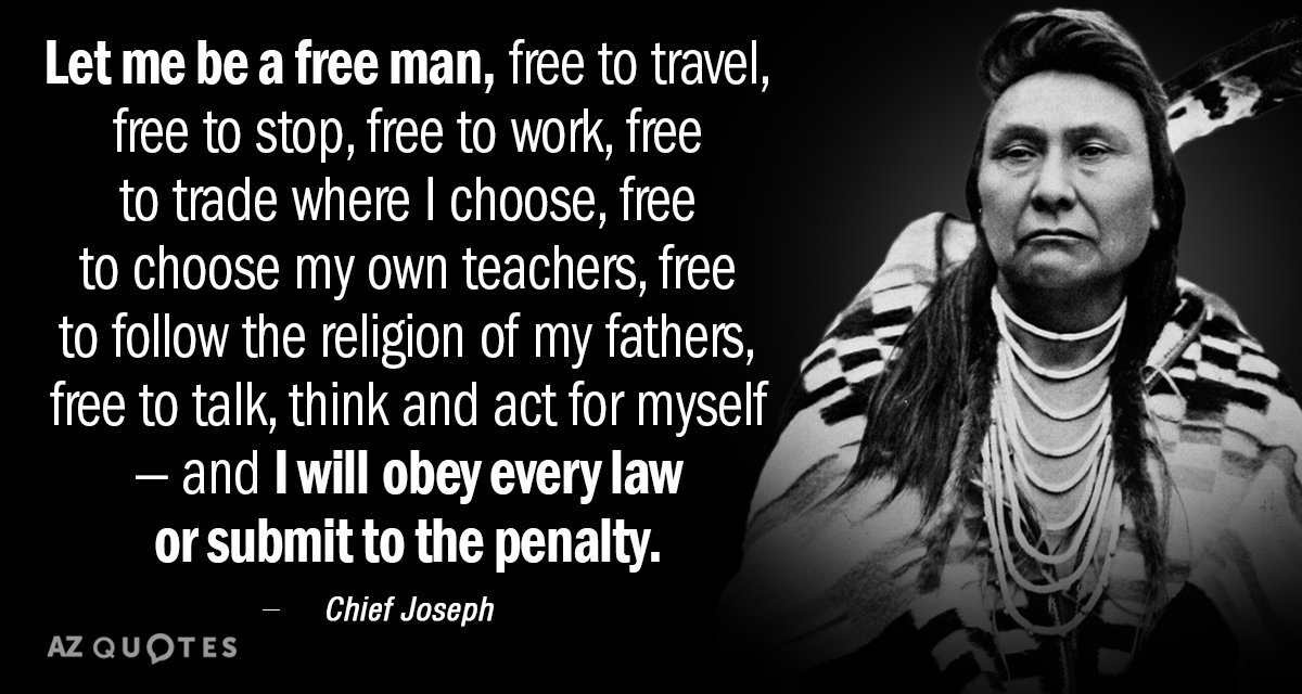 Cita del Jefe Joseph: Déjame ser un hombre libre, libre para viajar, libre para detenerme, libre...