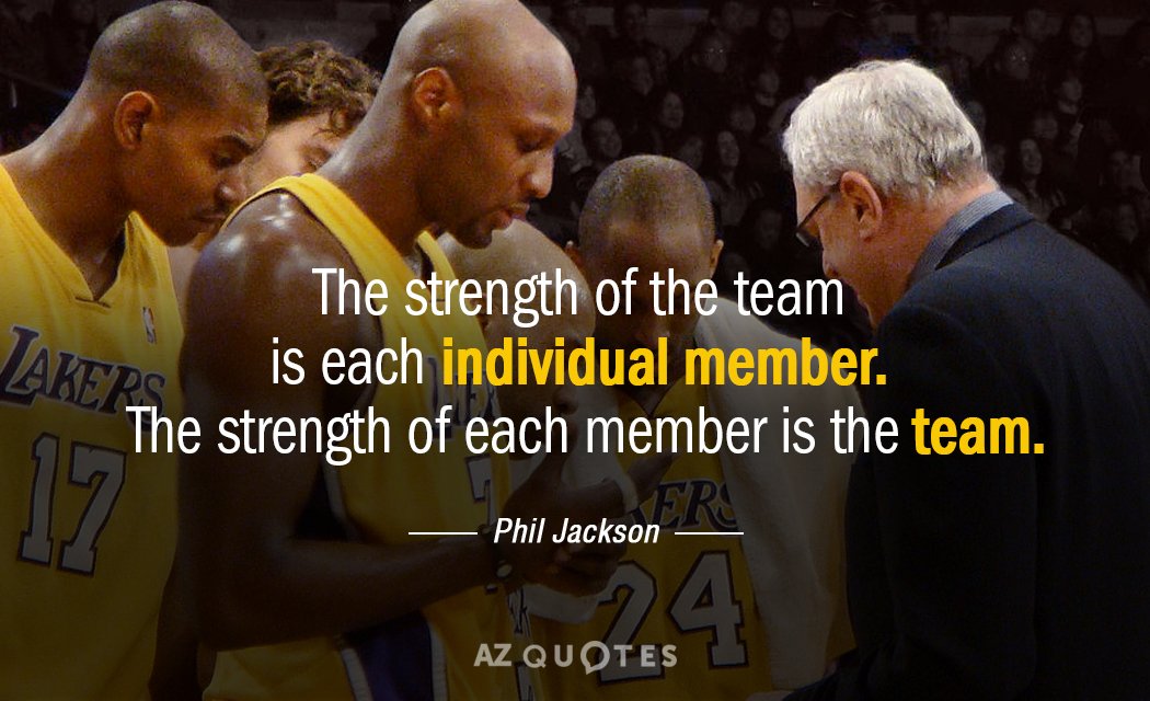 Cita de Phil Jackson: La fuerza del equipo es cada miembro individual. La fuerza de cada...