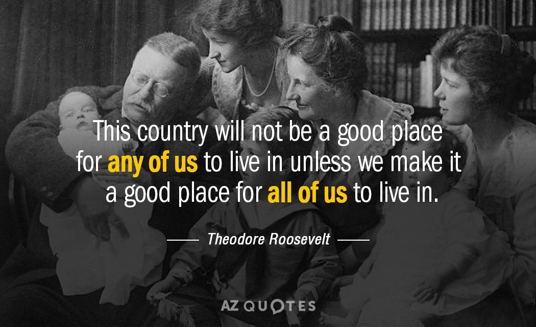Theodore Roosevelt cita: Este país no será un buen lugar para que ninguno de nosotros...