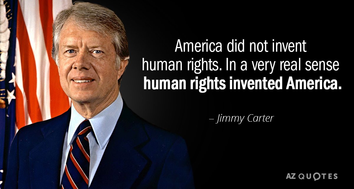 Cita de Jimmy Carter: Estados Unidos no inventó los derechos humanos. En un sentido muy real, los derechos humanos...