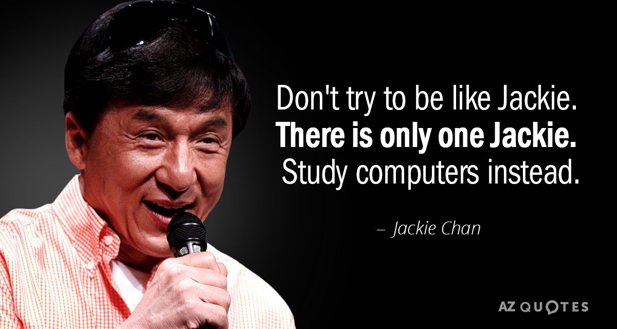 Cita de Jackie Chan: No trates de ser como Jackie. Sólo hay un Jackie. Estudia informática...