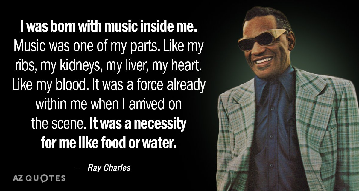 Cita de Ray Charles: Nací con la música dentro de mí. La música era una de mis partes...