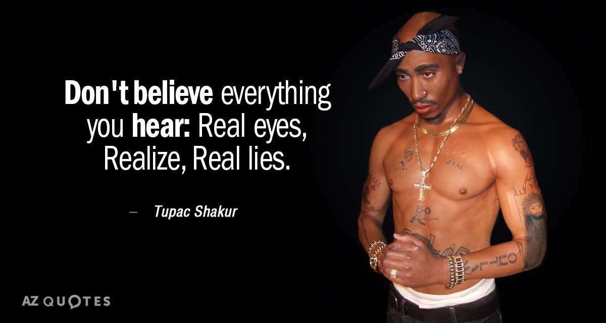 Tupac Shakur cita: No creas todo lo que oyes: Ojos reales, Date cuenta, Mentiras reales
