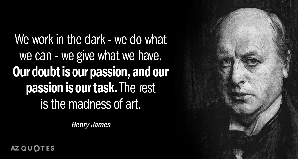 Cita de Henry James: Trabajamos en la oscuridad - hacemos lo que podemos -...