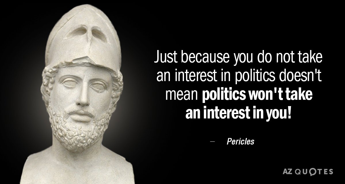 Cita de Pericles: Que no te intereses por la política no significa que la política no...